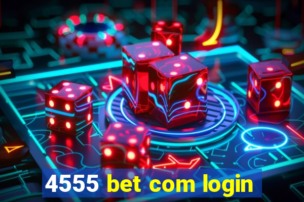 4555 bet com login